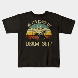 Vintage Drummer Percussion Drums Did You Touch My Drum Set Kids T-Shirt